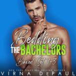 Bedding the Bachelors Boxed Set Book..., Virna DePaul