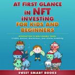 At first glance in NFT Investing for Kids and Beginners, Sweet Smart Books