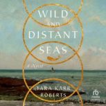 Wild and Distant Seas, Tara Karr Roberts