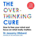 The Overthinking Cure, Dr Jessamy Hibberd