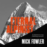 Eternal Alpinist, Mick Fowler