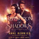 A Reflection of Shadows An Elemental Steampunk Tale, Anne Renwick