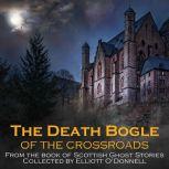 The Death Bogle of the Crossroads, Elliott O’Donnell