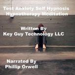 Test Anxiety Self Hypnosis Hypnotherapy Meditation, Key Guy Technology LLC
