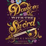 Dance With the Sword, Sarah K. Wilson