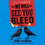 We Will See You Bleed, Ron Currie