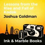 Lessons from the Rise and Fall of Kod..., Joshua Goldman