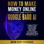 How to Make Money Online with Google ..., Brian Scott Fitzgerald
