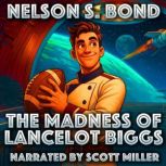 The Madness of Lancelot Biggs, Nelson S. Bond