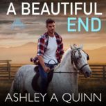 A Beautiful End, Ashley A. Quinn