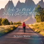 Awaken Your Potential A Journey of G..., Dr James Martin