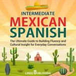 Intermediate Mexican Spanish The Ult..., Lingo Publishing