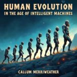 Human Evolution in the Age of Intelli..., Callum Merriweather