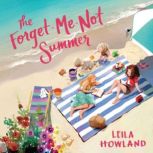 The ForgetMeNot Summer, Leila Howland