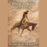 Where the Wind Has Teeth, Jeremiah Journey