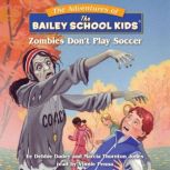 Zombies Dont Play Soccer Bailey Sch..., Debbie Dadey