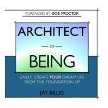 Architect of Being, Jay Billig