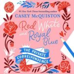 Red, White Royal Blue The Private ..., Casey McQuiston