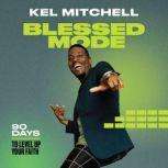 Blessed Mode 90 Days to Level Up Your Faith, Kel Mitchell