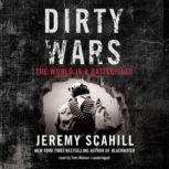 Dirty Wars The World Is a Battlefield, Jeremy Scahill