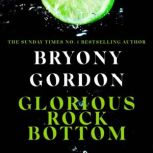 Glorious Rock Bottom, Bryony Gordon