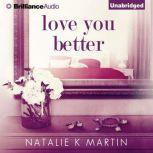 Love You Better, Natalie K. Martin