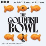 The Goldfish Bowl The Complete Serie..., Shaun Prendergast