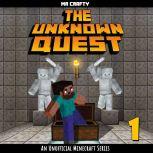 The Unknown Quest - Book 1: An Unofficial Minecraft Series, Mr. Crafty