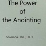 The Power of the Anointing, Professor Solomon Hailu