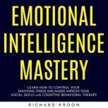 EMOTIONAL INTELLIGENCE MASTERY  LEAR..., Richard Kroon