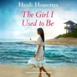 The Girl I Used to Be, Heidi Hostetter