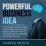 Powerful Business Idea The Ultimate ..., Harper Monte