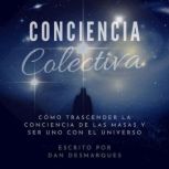 Conciencia Colectiva Como Trascender..., Dan Desmarques
