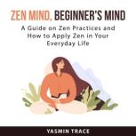 Zen Mind, Beginners Mind, Yasmin Trace