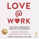 Love  Work, Corrie John Block, PHD, DBA