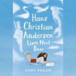Hans Christian Andersen Lives Next Do..., Cary Fagan