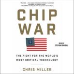 Chip War The Quest to Dominate the World's Most Critical Technology, Chris Miller