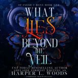 What Lies beyond the Veil, Harper L. Woods