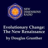 Evolutionary Change The New Renaissa..., Douglas Grunther