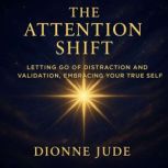 The Attention Shift, Dionne Jude