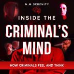 Inside the criminals mind, N.M Serenity