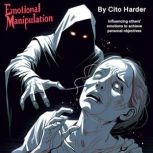 Emotional Manipulation, Cito Harder