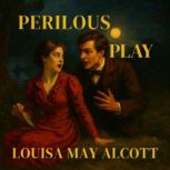 Perilous Play, Louisa May Alcott
