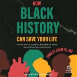 How Black History Can Save Your Life, Ernest Crim III, MA