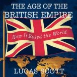 The Age of the British Empire  How I..., Lucas Scott