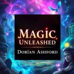 Magic Unleashed Secrets of the Cunni..., Dorian Ashford