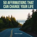 50 Affirmations That Can Change Your ..., Ryder Knight