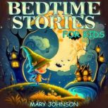 Bedtime Stories For Kids, Mary Johnson