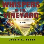 Whispers In The Vineyard, Justin K. Kojok