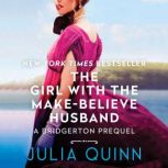 The Girl with the Make-Believe Husband A Bridgertons Prequel, Julia Quinn
